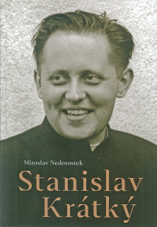 Stanislav Krátký • Kněz, politický vězeň, dělník a biskup skryté církve aneb Život kněze ve druhé polovině 20. století