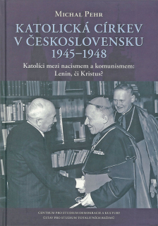 Katolická církev v Československu 1945–1948 • Katolíci mezi nacismem a komunismem: Lenin, či Kristus?
