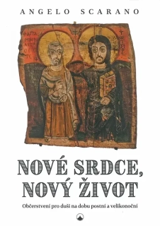 Nové srdce, nový život • Občerstvení pro duši na dobu postní a velikonoční