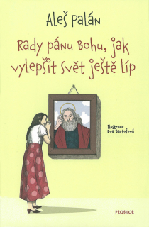 Rady pánu Bohu, jak vylepšit svět ještě líp