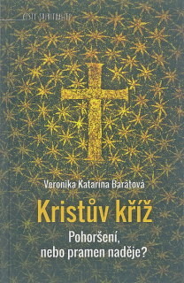 Kristův kříž, pohoršení, nebo pramen naděje?