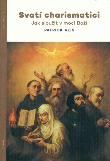 Svatí charismatici • Jak sloužit v moci Boží
