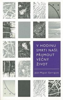 V hodinu smrti naší: přijmout věčný život