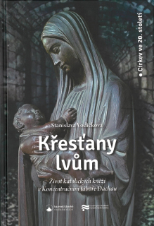 Křesťany lvům • Život katolických kněží v Koncentračním táboře Dachau
