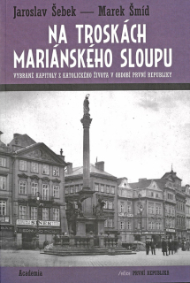 Na troskách Mariánského sloupu • Vybrané kapitoly z katolického života v období první republiky