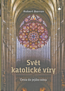 Svět katolické víry • Cesta do jejího nitra