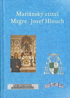 Mariánský ctitel Msgre. Josef Hlouch