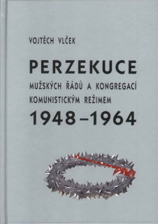 Perzekuce mužských řádů a kongregaci komunistickým režimem 1948–1964