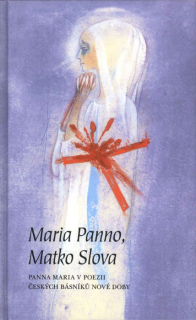 Maria Panno, Matko Slova • Panna Maria v poezii českých básníků nové doby