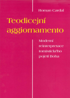 Teodicejní aggiornamento • Moderní reinterpretace tomistického pojetí Boha