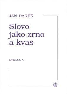 Slovo jako zrno a kvas • Cyklus C
