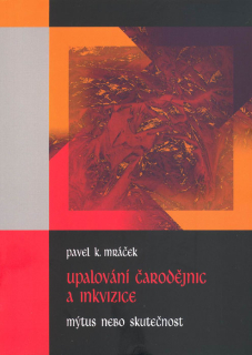 Upalování čarodějnic a inkvizice • Mýtus a skutečnost