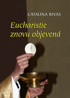 Eucharistie znovu objevená