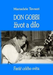 Don Gobbi – život a dílo • Farář celého světa – Zakladatel Mariánského kněžského hnutí