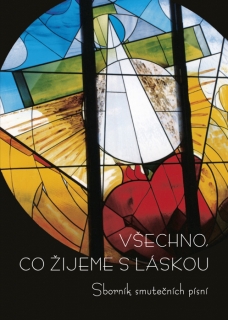 Všechno, co žijeme s láskou • Sborník smutečních písní