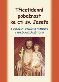 Třicetidenní pobožnost ke cti sv. Josefa • K dosažení zvláštní přímluvy v naléhavé záležitosti