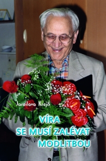 Víra se musí zalévat modlitbou • Josef Vlček – život a dílo