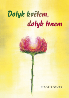 Dotyk květem, dotyk trnem