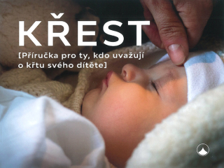 Křest • [Příručka pro ty, kdo uvažují o křtu svého dítěte]